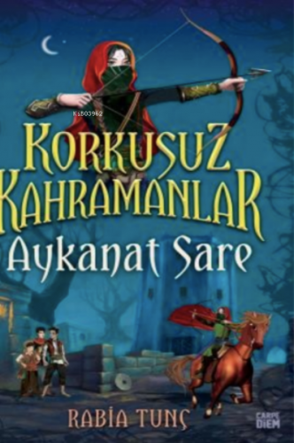 Aykanat Sare / Korkusuz Kahramanlar | Rabia Tunç | Carpe Diem Kitap