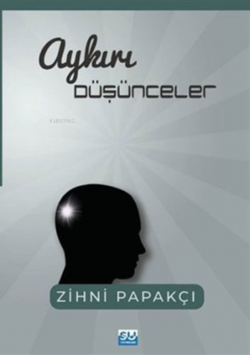 Aykırı Düşünceler | Zihni Papakçı | Su Yayınevi