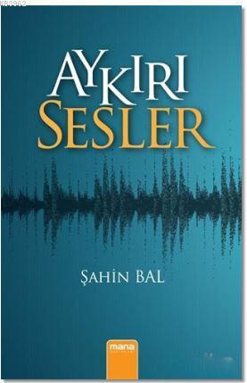 Aykırı Sesler | Şahin Bal | Mana Yayınları