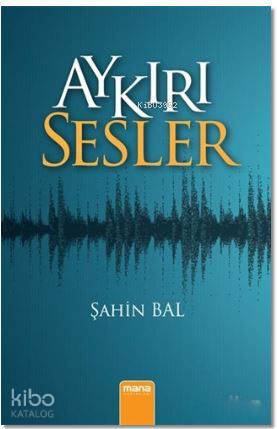 Aykırı Sesler | Şahin Bal | Mana Yayınları