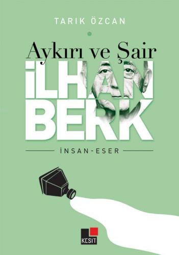 Aykırı ve Şair İlhan Berk | Tarık Özcan | Kesit Yayınları