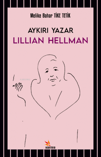 Aykırı Yazar Lillian Hellman | Melike Bahar Tike Tetik | Kriter Yayınl