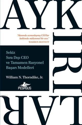 Aykırılar: Sekiz Sıra Dışı Ceo ve Tamamen Rasyonel Başarı Modelleri | 