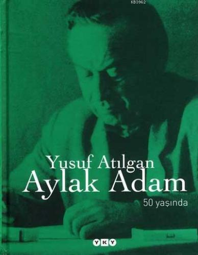 Aylak Adam; 50. Yıl Özel Baskı | Yusuf Atılgan | Yapı Kredi Yayınları 