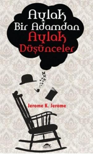 Aylak Bir Adamdan Aylak Düşünceler | Jerome K. Jerome | Maya Kitap