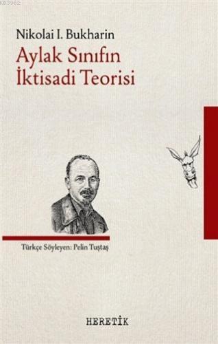 Aylak Sınıfın İktisadi Teorisi | Nikolai I. Bukharin | Heretik Yayıncı