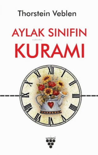 Aylak Sınıfın Kuramı | Thorstein Veblen | Urzeni Yayıncılık