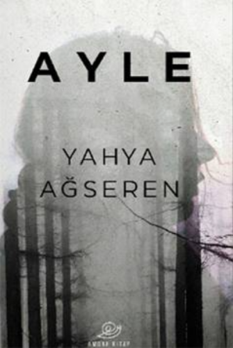 Ayle | Yahya Ağseren | Amorf Kitap