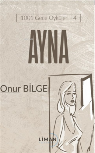 Ayna ;1001 Gece Öyküleri - 4 | Onur Bilge | Liman Yayınevi