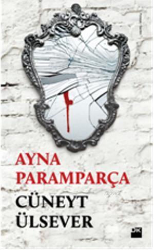 Ayna Paramparça | Cüneyt Ülsever | Doğan Kitap