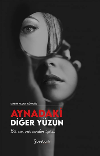 Aynadaki Diğer Yüzün | Sinem Aksoy Gökgöz | Beşbalık Yayınevi