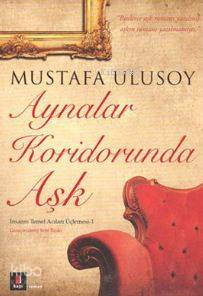 Aynalar Koridorunda Aşk | Mustafa Ulusoy | Kapı Yayınları