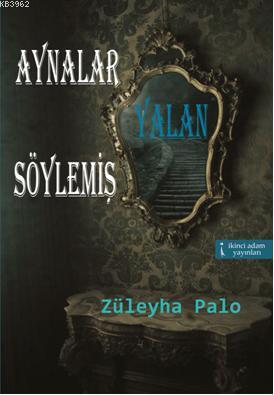 Aynalar Yalan Söylemiş Pencere Yalan Söylemez | Züleyha Palo | İkinci 