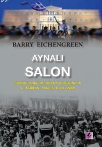 Aynalı Salon; Büyük Bunalım, Büyük Durgunluk ve TarihinYanlış Kullanım