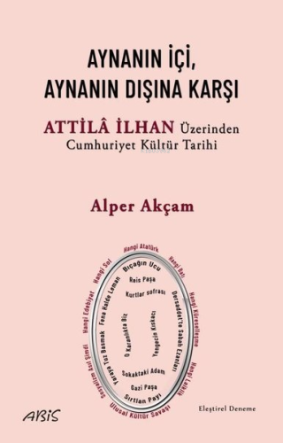 Aynanın İçi, Aynanın Dışına Karşı - Attila İlhan Üzerinden Cumhuriyet 