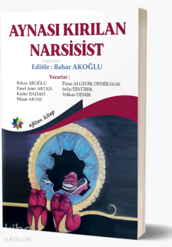 Aynası Kırılan Narsist | Kolektif | Eğiten Kitap