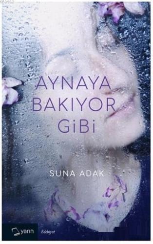 Aynaya Bakıyor Gibi | Suna Adak | Yarın Yayınları