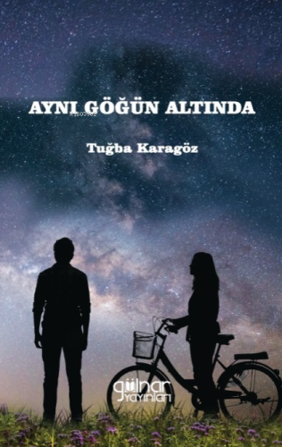 Aynı Göğün Altında | Tuğba Karagöz | Gülnar Yayınları