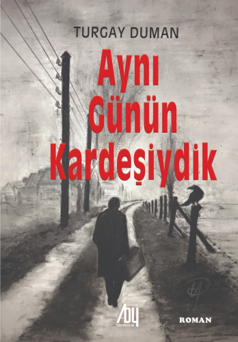 Aynı Günün Kardeşiydik | Turgay Duman | Baygenç Yayıncılık