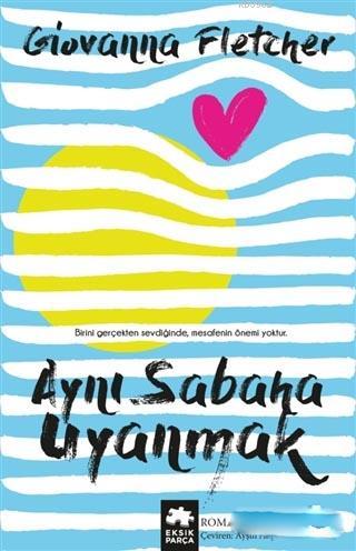 Aynı Sabaha Uyanmak | Giovanna Fletcher | Eksik Parça Yayınları