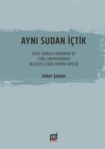 Aynı Sudan İçtik; 2000 Sonrası Amerikan ve Türk Sinemasındaki Belgesel