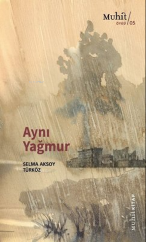 Aynı Yağmur | Selma Aksoy Türköz | Muhit Kitap