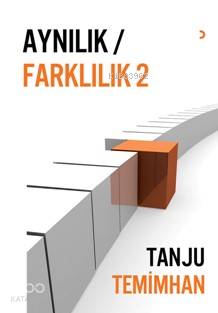 Aynılık Farklılık 2 | Tanju Temimhan | Cinius Yayınları