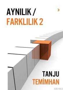 Aynılık Farklılık 2 | Tanju Temimhan | Cinius Yayınları