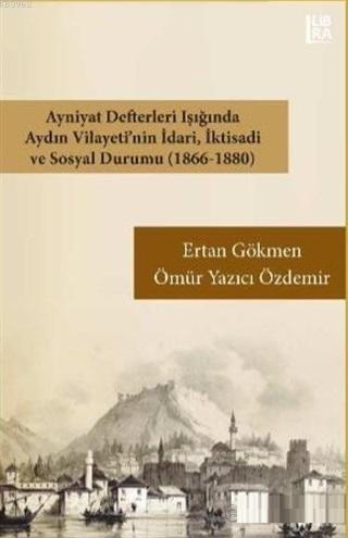 Ayniyat Defterleri Işığında Aydın Vilayeti'nin İdari İktisadi ve Sosya