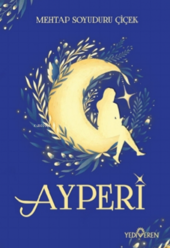 Ayperi | Mehtap Soyuduru Çiçek | Yediveren Yayınları