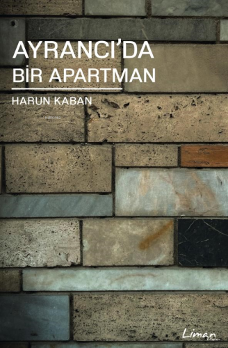 Ayrancı'da Bir Apartman | Harun Kaban | Liman Yayınevi