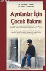 Ayrılanlar İçin Çocuk Bakımı | Elizabeth S. Thayer | Arkadaş Yayınevi