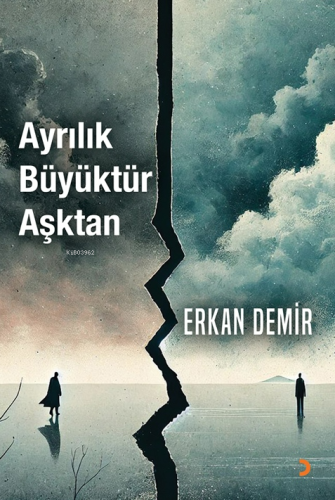 Ayrılık Büyüktür Aşktan | Erkan Demir | Cinius Yayınları