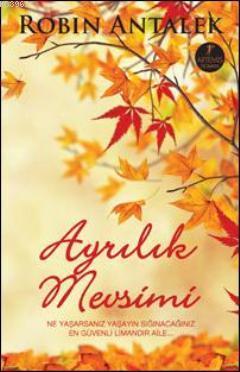 Ayrılık Mevsimi | Robin Antalek | Artemis Yayınları