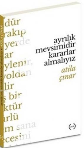 Ayrılık Mevsimidir Kararlar Almalıyız | Atila Çınar | Islık Yayınları