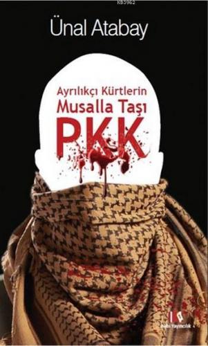 Ayrılıkçı Kürtlerin Musalla Taşı PKK | Ünal Atabay | Alibi Yayıncılık