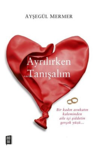 Ayrılırken Tanışalım | Ayşegül Mermer | Mona Kitap