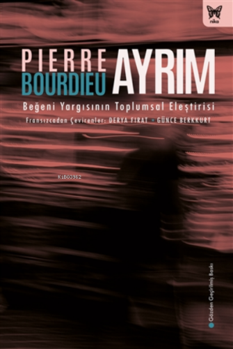 Ayrım: Beğeni Yargısının Toplumsal Eleştirisi (ciltli) | Pierre Bourdi