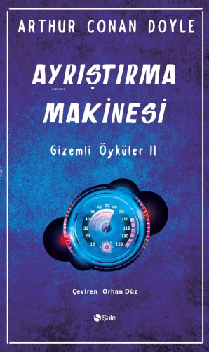 Ayrıştırma Makinesi - Gizemli Öyküler II | Arthur Conan Doyle | Şule Y