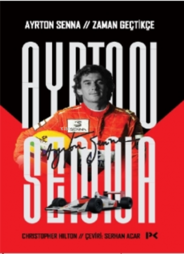 Ayrton Senna: Zaman Geçtikçe | Christopher Hilton | Profil Yayıncılık