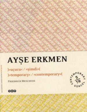 Ayşe Erkmen;)>uçucu< / =şimdi=( | Friedrich Meschede | Yapı Kredi Yayı