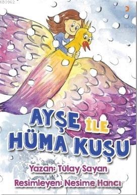 Ayşe ile Hüma Kuşu | Tülay Sayan | Cinius Yayınları