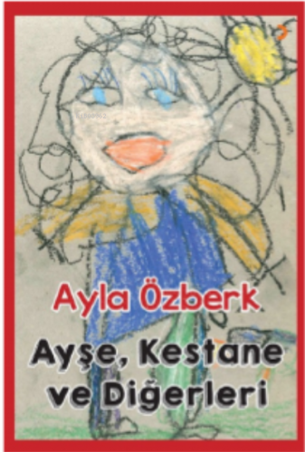 Ayşe, Kestane ve Diğerleri | Ayla Özberk | Cinius Yayınları