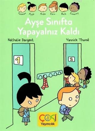 Ayşe Sınıfta Yapayalnız Kaldı | Yannick Thome | Çoki Yayınları