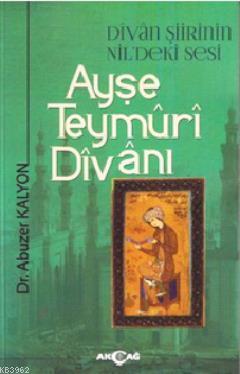 Ayşe Teymüri Divanı | Abuzer Kalyon | Akçağ Basım Yayım Pazarlama