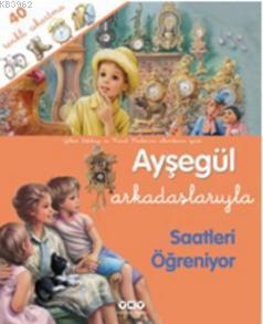 Ayşegül Arkadaşlarıyla Saatleri Öğreniyor | Gilbert Delahaye | Yapı Kr