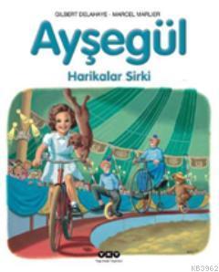 Ayşegül - Harikalar Sirki | Gilbert Delahaye | Yapı Kredi Yayınları ( 