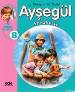 Ayşegül Seyahatte 8 (5 Ayşegül Macerası) | Gilbert Delahaye | Yapı Kre