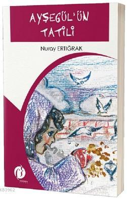 Ayşegül'ün Tatili | Nuray Ertığrak | Herdem Kitap