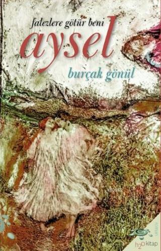 Aysel; Falezlere Götür Beni | Burçak Gönül | h2o kitap